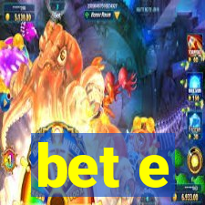 bet e